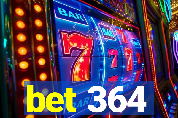 bet 364